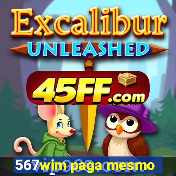 567wim paga mesmo